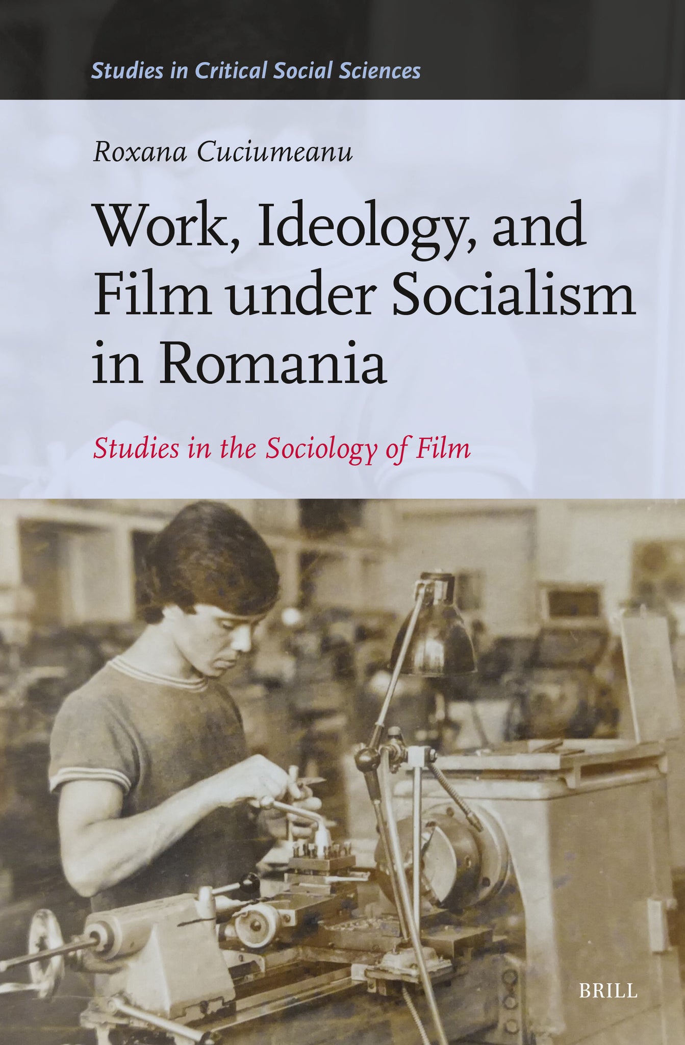 Cover image for Work, Ideology, and Film under Socialism in Romania ISBN 9789004702240